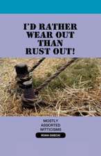 I'd Rather Wear Out Than Rust Out