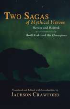 Two Sagas of Mythical Heroes: Hervor and Heidrek and Hrlf Kraki and His Champions