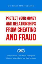 Protect Your Money and Relationships from Cheating and Fraud: All You Should Know about Dealing with Cheaters, Manipulators, and Their Strategies