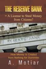 The Reserve Bank = a License to Steal Money from Citizens? How Money Is Created from Nothing for Dummies