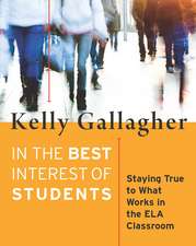 In the Best Interest of Students: Staying True to What Works in the ELA Classroom