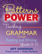 Patterns of Power, Grades 9-12: Teaching Grammar Through Reading and Writing