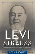 Levi Strauss: The Man Who Gave Blue Jeans to the World