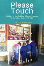 Please Touch: A History of the First Four Children's Museums in the United States (1899–1965)