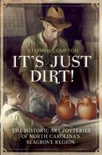 It's Just Dirt: The Historic Art Potteries of North Carolina's Seagrove Region