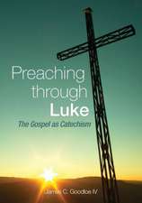 Preaching Through Luke: The Gospel as Catechism