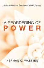 A Reordering of Power: A Sociopolitical Reading of Mark's Gospel