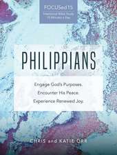 Philippians [Focused15 Study Series]: Engage God's Purposes, Encounter His Peace, Experience Renewed Joy