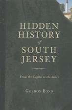 Hidden History of South Jersey: From the Capitol to the Shore