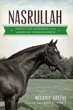 Nasrullah: Forgotten Patriarch of the American Thoroughbred