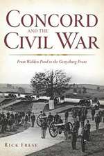 Concord and the Civil War: From Walden Pond to the Gettysburg Front