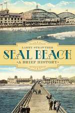 Seal Beach: A Brief History