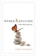 Ninja Selling: Subtle Skills. Big Results