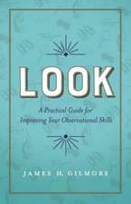 Look: A Practical Guide for Improving Your Observational Skills