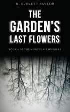 The Garden's Last Flowers: Book 2 of the Montclair Murders