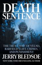 Death Sentence: The True Story of Velma Barfield's Life, Crimes, and Punishment