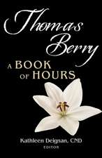 Thomas Berry: A Book of Hours