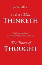 As a Man Thinketh, with Excerpts from the Power of Thought