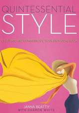 Quintessential Style: Cultivate and Communicate Your Signature Look