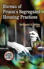 Bureau of Prison's Segregated Housing Practices