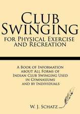 Club Swinging for Physical Exercise and Recreation