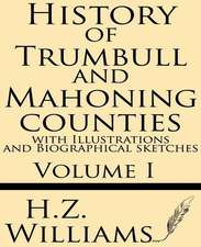 History of Trumbull and Mahoning Counties with Illustrations and Biographical Sketches (Volume 1)