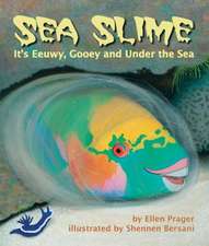 Sea Slime: It's Eeuwy, Gooey, and Under the Sea