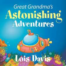 Great Grandma's Astonishing Adventures