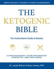 Ketogenic Bible: The Authoritative Guide to Ketosis