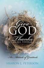 Give God Thanks in All Things