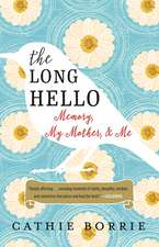 The Long Hello: Memory, My Mother, and Me