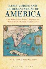 Early Visions and Representations of America: Alvar Nunez Cabeza de Vaca's Naufragios and William Bradford's Of Plymouth Plantation