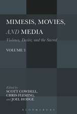 Mimesis, Movies, and Media: Violence, Desire, and the Sacred, Volume 3