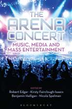 The Arena Concert: Music, Media and Mass Entertainment