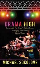 Drama High: The Incredible True Story of a Brilliant Teacher, a Struggling Town, and the Magic of Theater