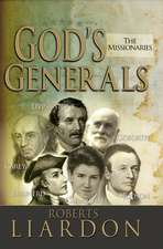 God's Generals: The Missionaries