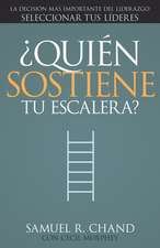 Quien Sostiene Tu Escalera?: Seleccionar Tus Lideres = Who's Holding Your Ladder?