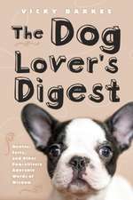 The Dog Lover's Digest: Quotes, Facts, and Other Paw-sitively Adorable Words of Wisdom