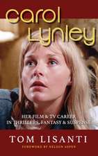 Carol Lynley: Her Film & TV Career in Thrillers, Fantasy and Suspense (hardback): Her Film & TV Career in Thrillers, Fantasy and Sus