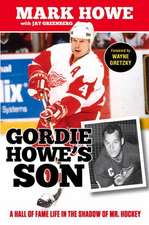 Gordie Howe's Son: A Hall of Fame Life in the Shadow of Mr. Hockey