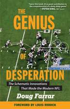 The Genius of Desperation: The Schematic Innovations that Made the Modern NFL