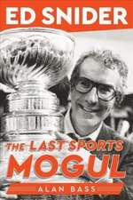 Ed Snider: The Last Sports Mogul