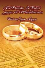 El Diseno de Dios Para El Matrimonio Relacion Esposo - Esposa