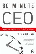 60-Minute CEO: Mastering Leadership an Hour at a Time