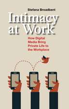 Intimacy at Work: How Digital Media Bring Private Life to the Workplace