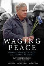 Waging Peace: Global Adventures of a Lifelong Activist