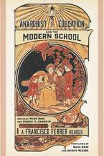 Anarchist Education and the Modern School: A Francisco Ferrer Reader