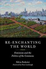 Re-enchanting The World: Feminism and the Politics of the Commons