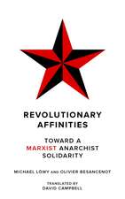 Revolutionary Affinities: Towards a Marxist Anarchist Solidarity