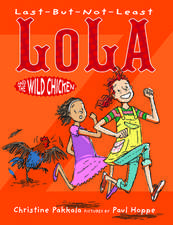 Last–But–Not–Least Lola & Wild Chicken